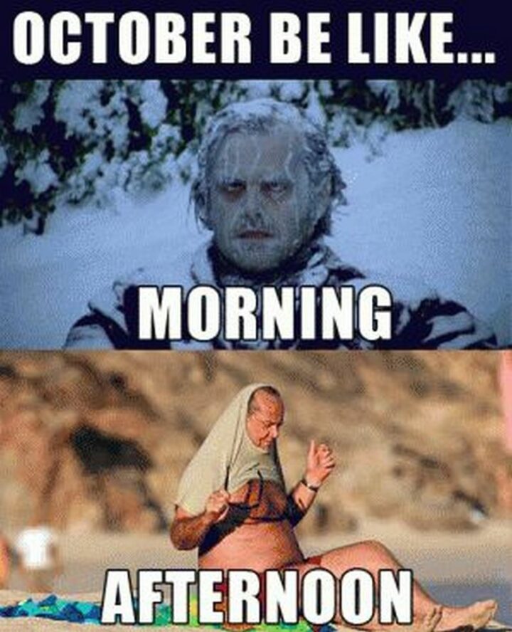 "October be like...Morning. Afternoon."