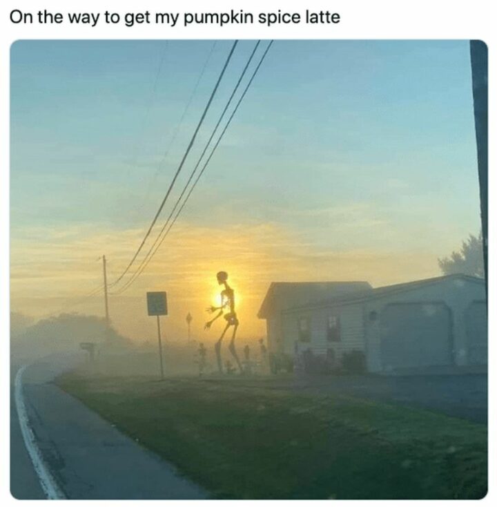 "On the way to get my pumpkin spice latte."