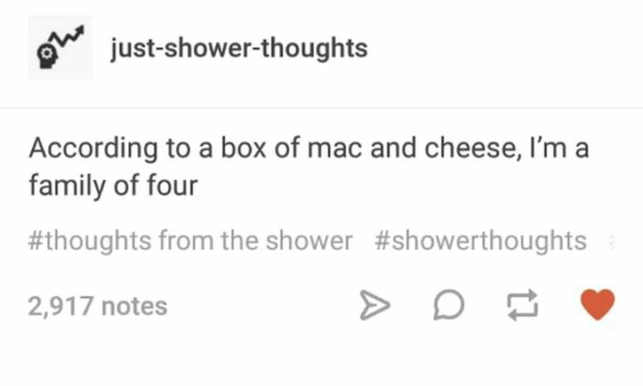 "According to a box of mac and cheese, I'm a family of four."