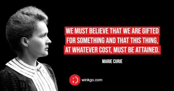 31 Famous Marie Curie Quotes - "We must believe that we are gifted for something and that this thing must be attained."