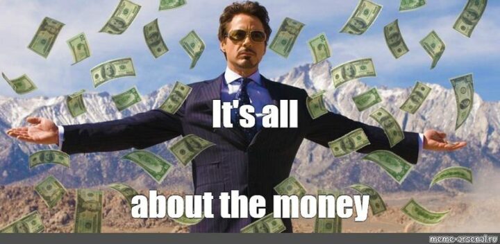 71 Money Memes - "It's all about the money."