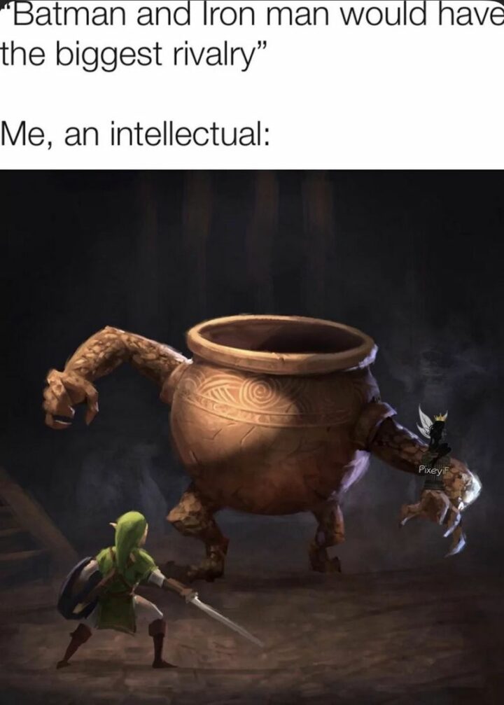 33 Zelda Memes - "Batman and Iron man would have the biggest rivalry. Me, an intellectual:"