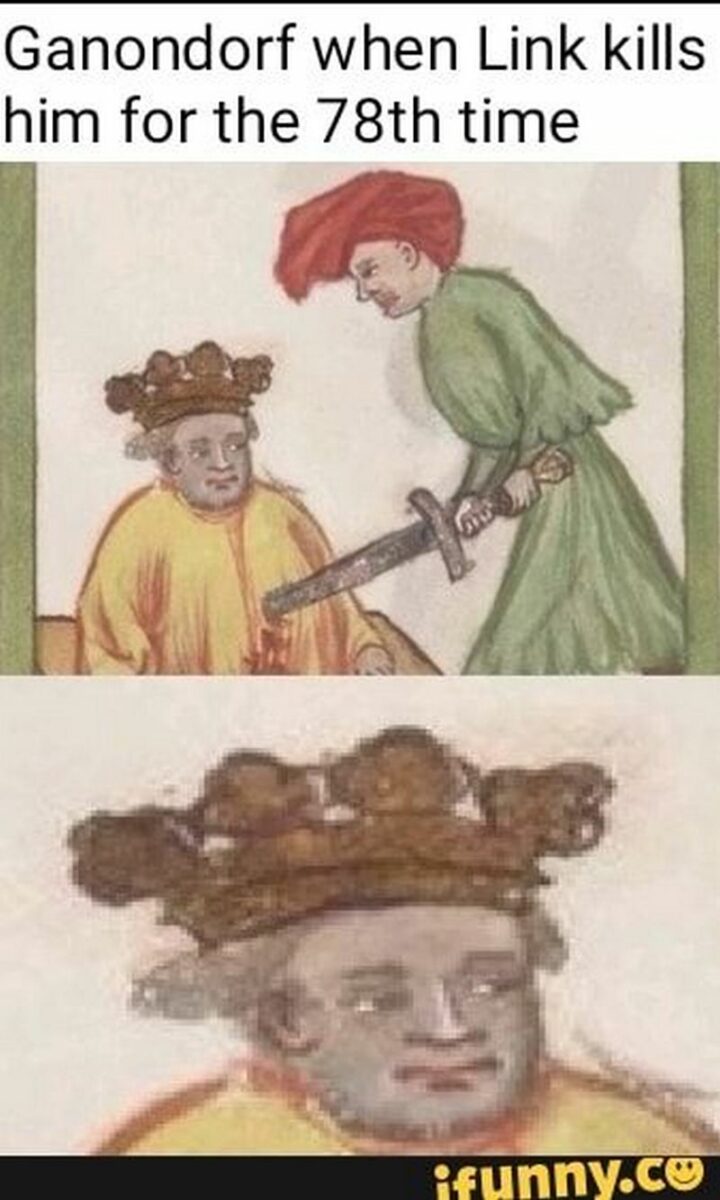 33 Zelda Memes - "Ganondorf when Link kills him for the 78th time."
