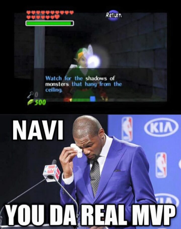 "Watch for the shadows of monsters that hang from the ceiling. Navi you are the real MVP."