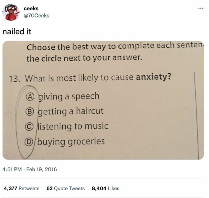 "What is most likely to cause anxiety? a) Giving a speech. b) Getting a haircut. c) Listening to music. d) Buying groceries. Answer: All of the above."