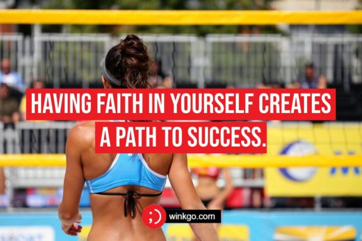 "Having faith in yourself creates a path to success." - Unknown