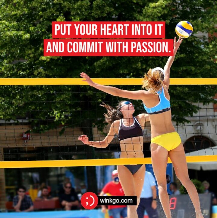 "Put your heart into it and commit with passion." - Unknown