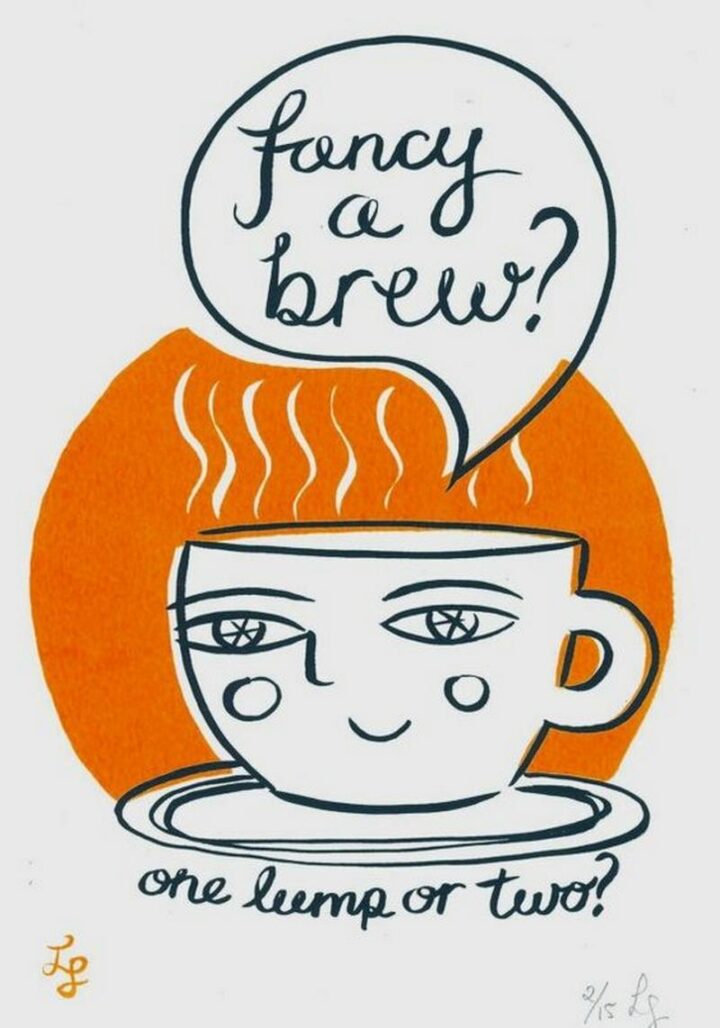 "Fancy a brew? One lump or two?"