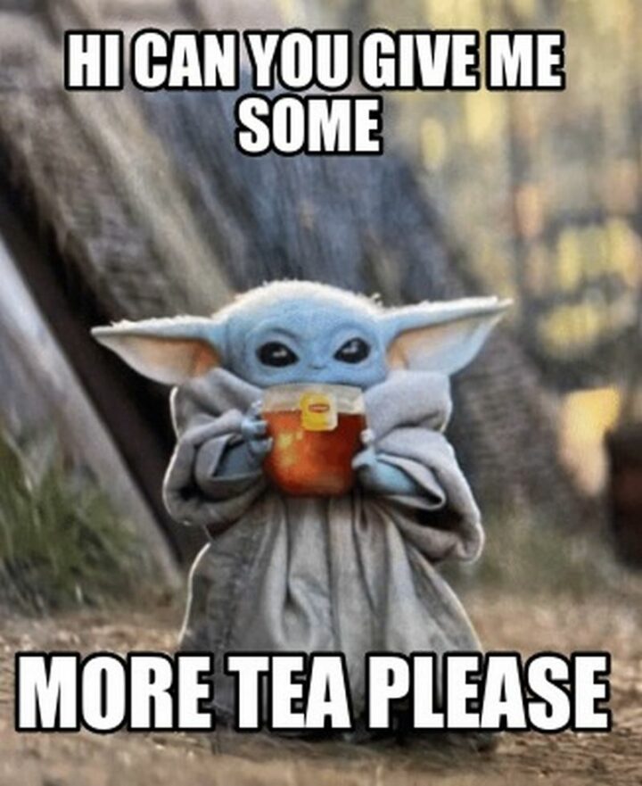 "Hi, can you give me some more tea please?"