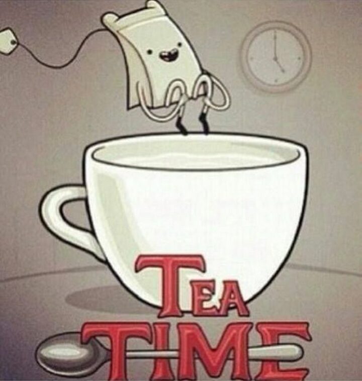 "Tea time."