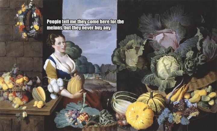 "People tell me they come here for the melons, but they never buy any."