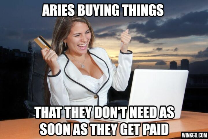 33 Astrology Memes - "Aries buying things that they don't need as soon as they get paid."