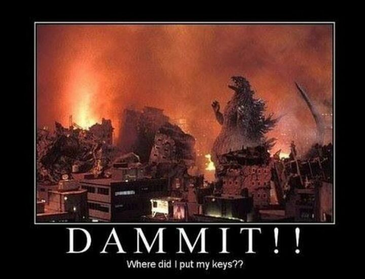 "Dammit!! Where did I put my keys??"