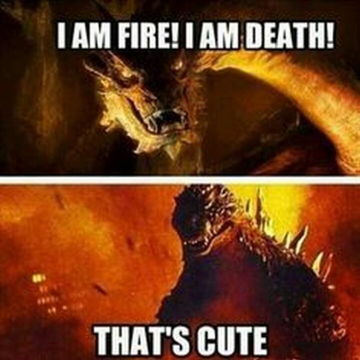 "I am fire! I am death! That's cute."