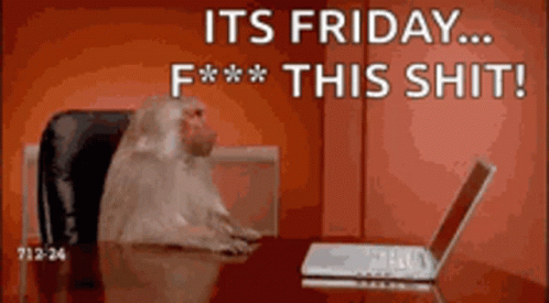 "It's Friday...[censored] this [censored]!"