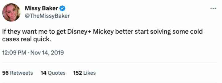 "If they want me to get Disney+ Mickey better start solving some cold cases real quick."