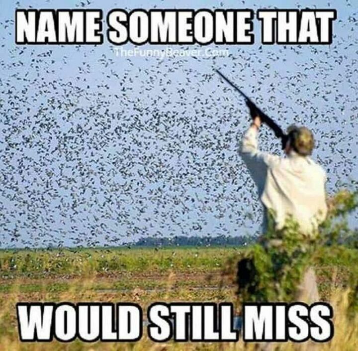 "Name someone that would still miss."