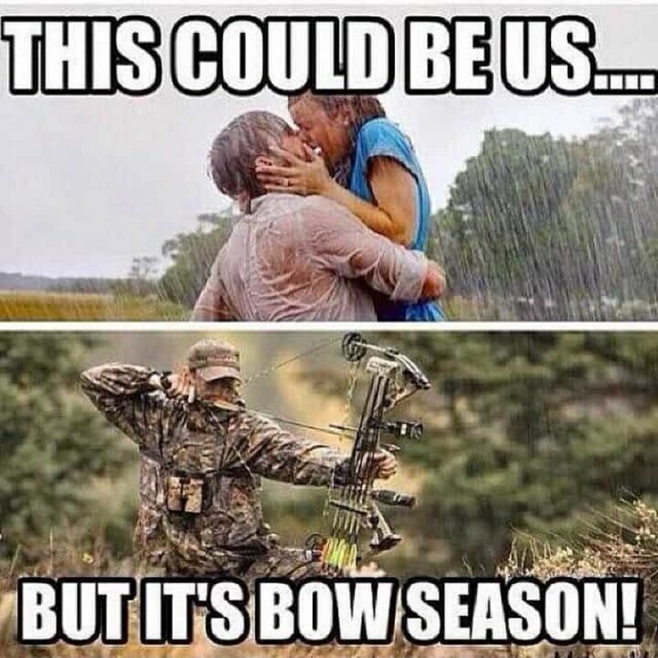 "This could be us...but it's bow season!"