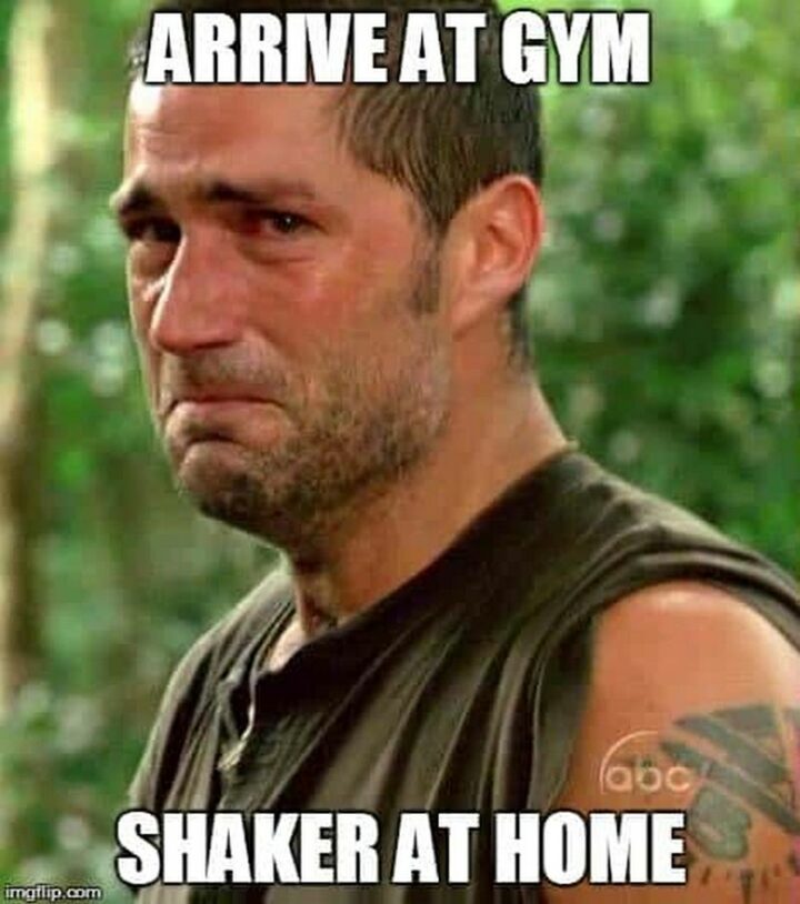 47 Hilarious Crying Memes - "Arrive at the gym. Shaker at home."