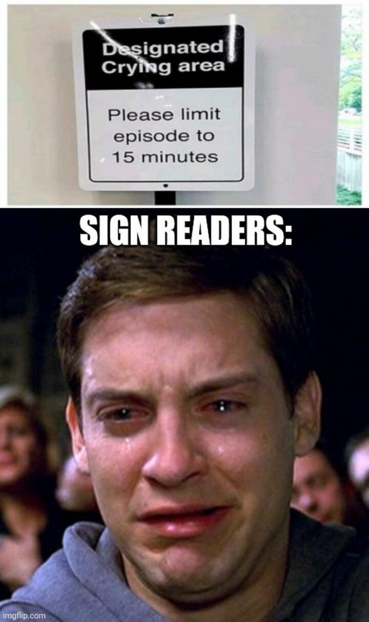 47 Hilarious Crying Memes - "Designated crying area. Please limit episodes to 15 minutes. Sign readers."