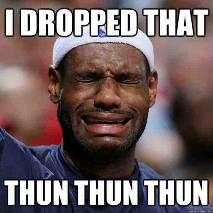 47 Hilarious Crying Memes - "I dropped that thun thun thun."