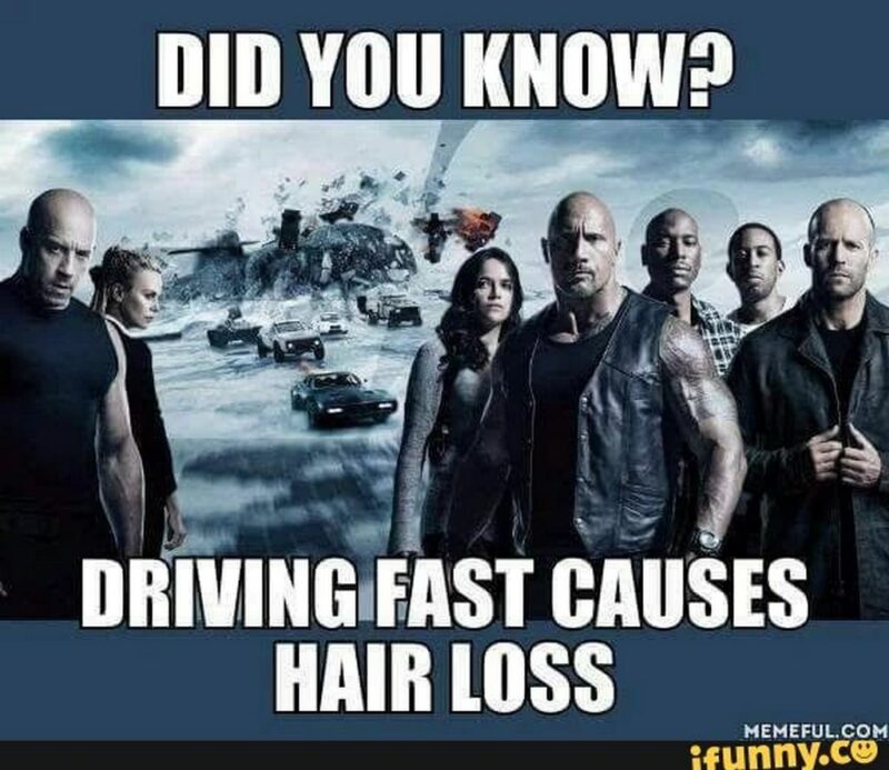 "Did you know? Driving fast causes hair loss."