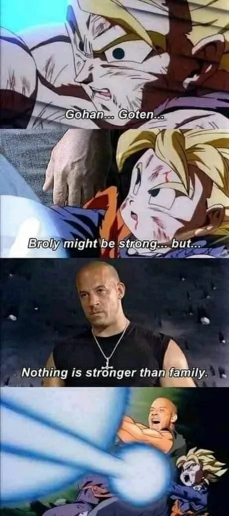 "Gohan...Goten...Broly might be strong...but...Nothing is stronger than family."