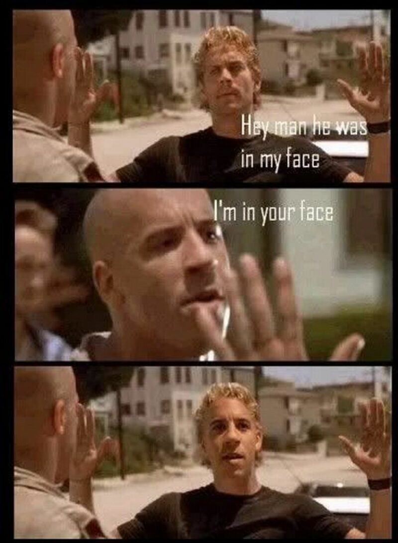 "Hey man he was in my face. I'm in your face."