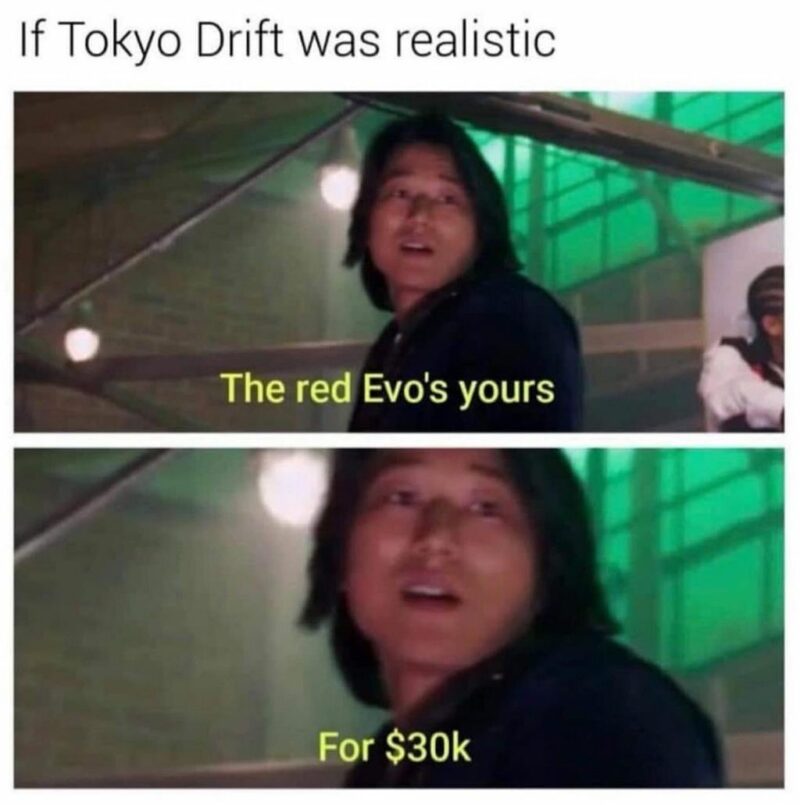 "If Tokyo Drift was realistic: The red Evo's yours for $30k."