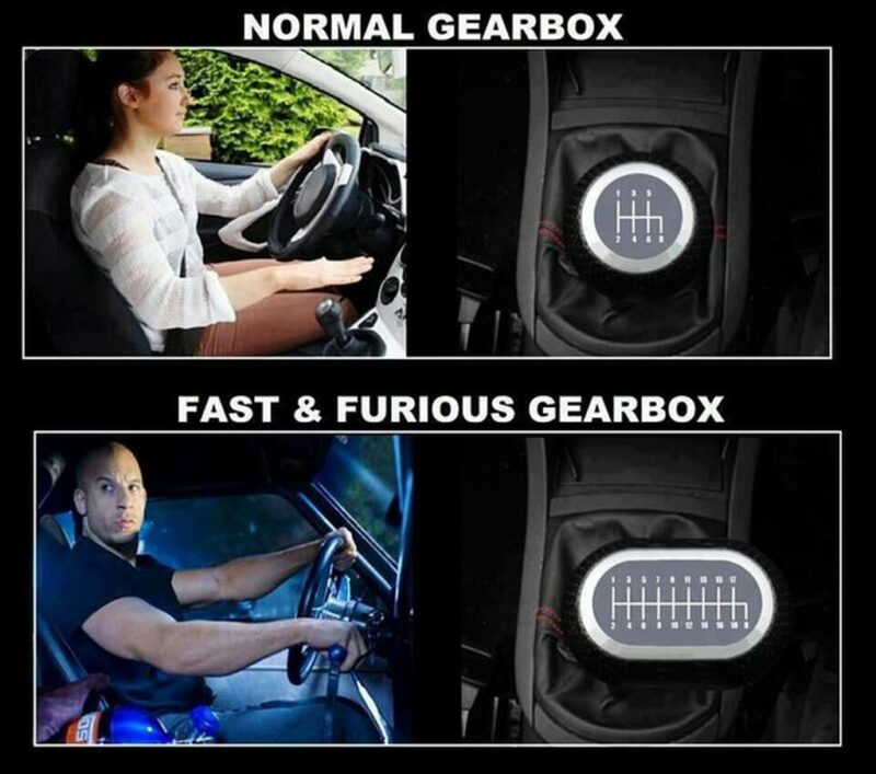 "Normal gearbox. Fast & Furious gearbox."