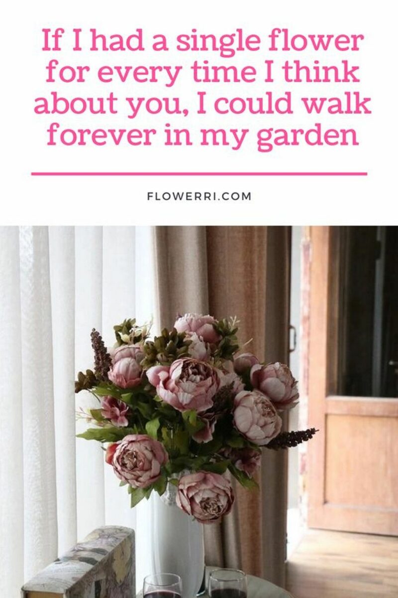 41 Delightful Flower Memes - "If I had a single flower for every time I think about you, I could walk forever in my garden."