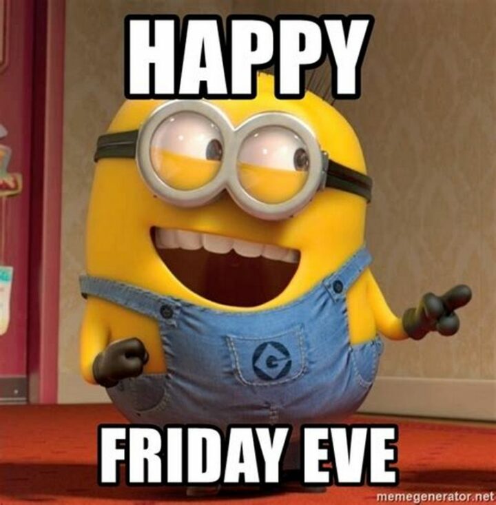 "Happy Friday Eve."
