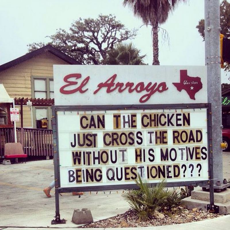 "Can the chicken just cross the road without his motives being questioned???"