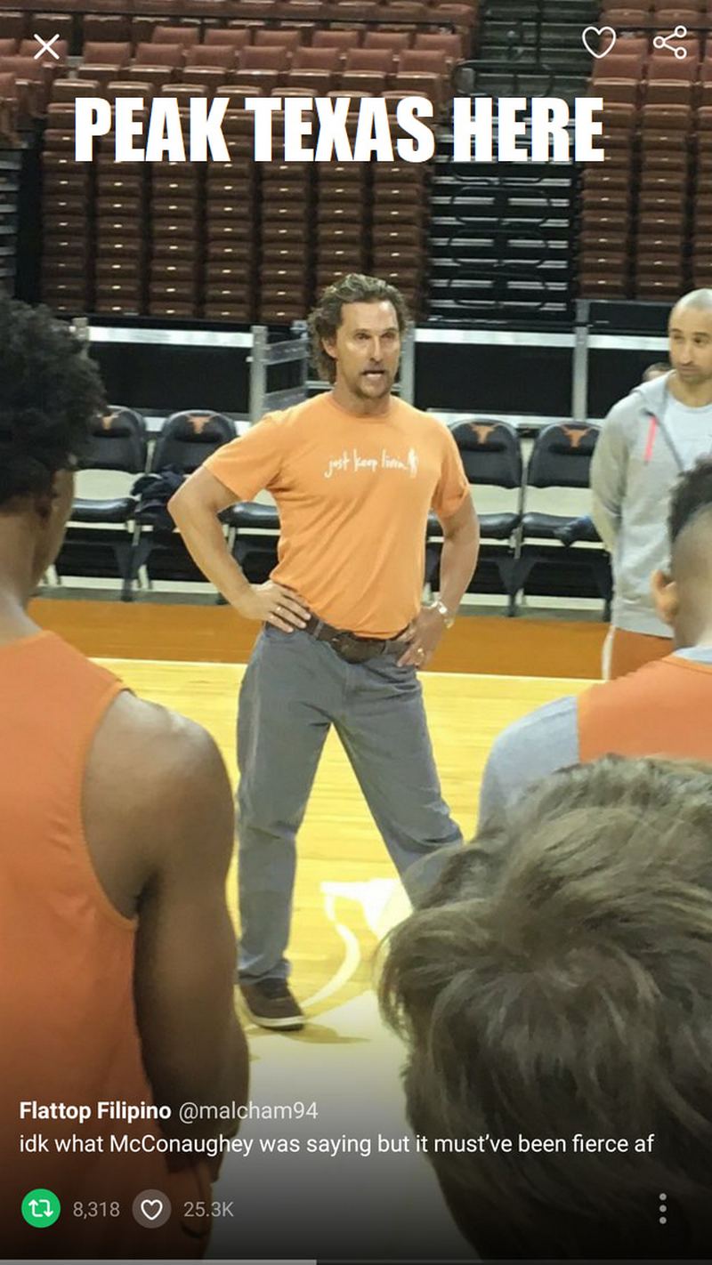 "Peak Texas here: Idk what McConaughey was saying but it must've been fierce af."