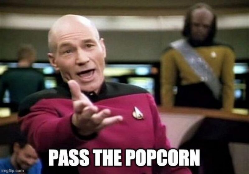 "Pass the popcorn."