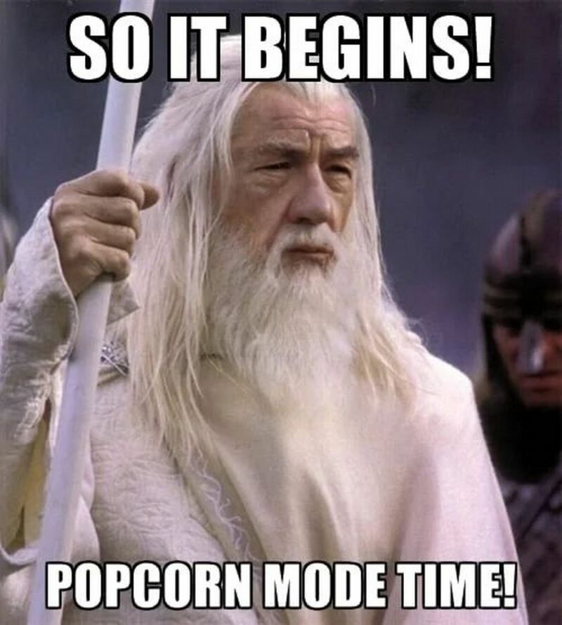 "So it begins! Popcorn mode time!"