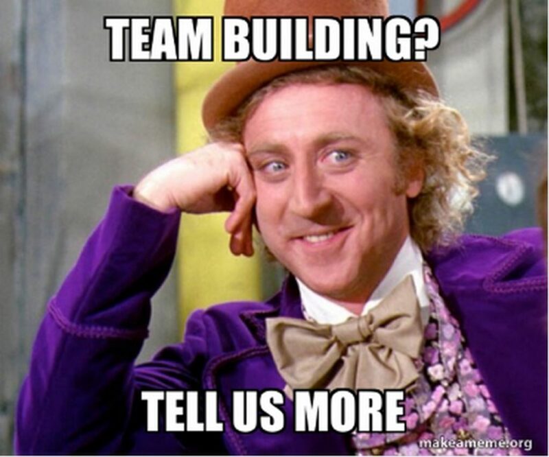 "Team building? Tell us more."