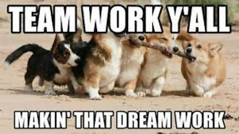 "Teamwork y'all. Makin' that dream work."