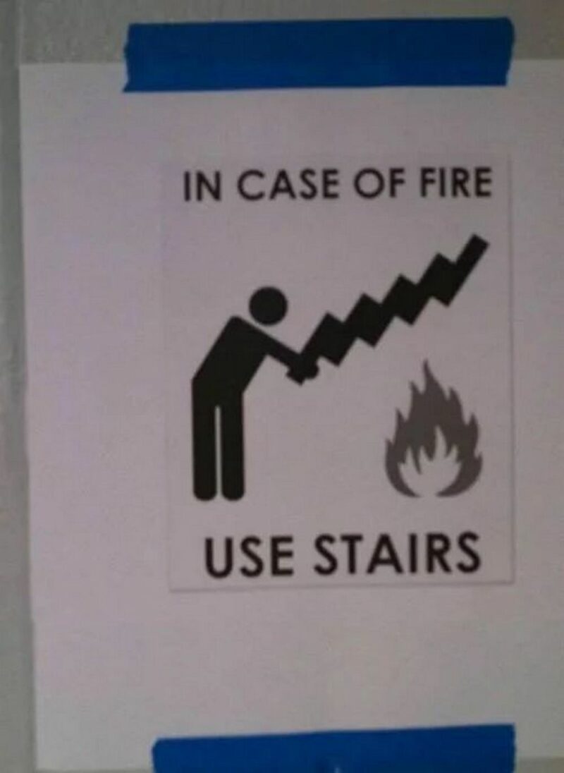 "In case of fire, use stairs."