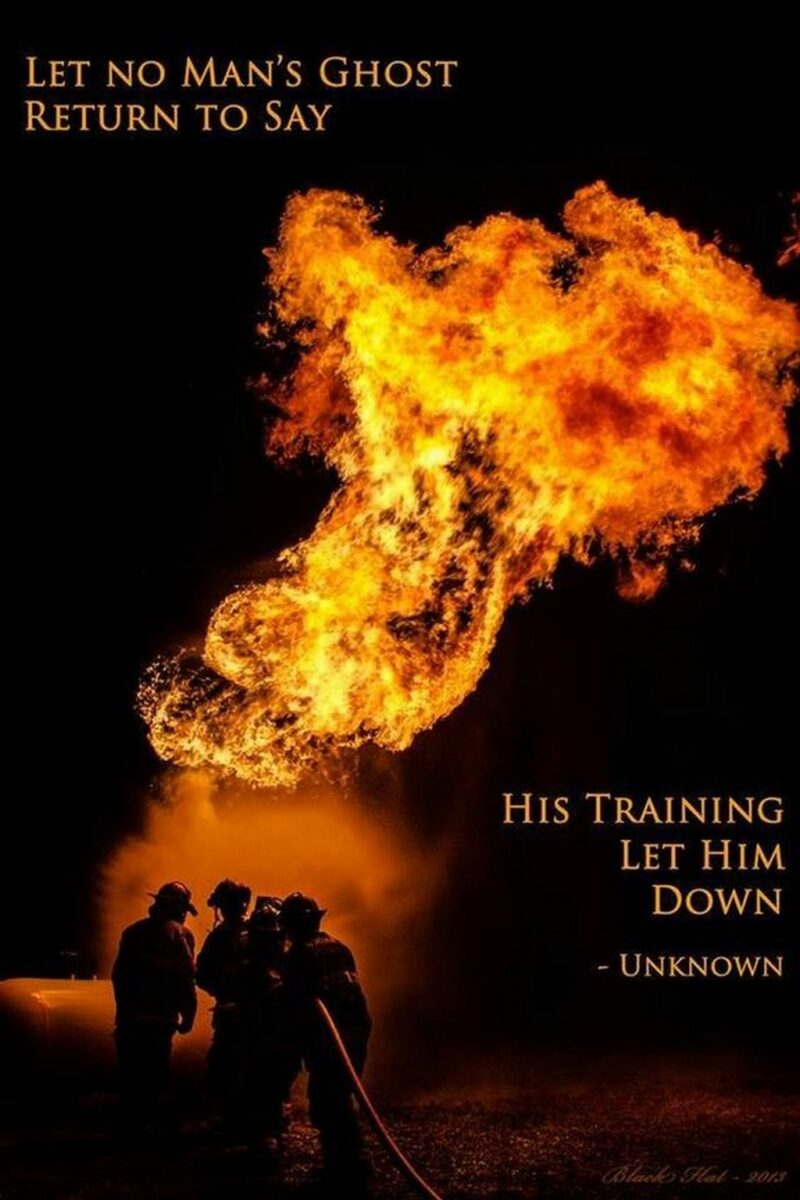 "Let no man's ghost return to say his training let him down." - Unknown