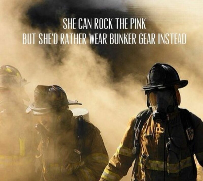 "She can rock the pink but she'd rather wear bunker gear instead."