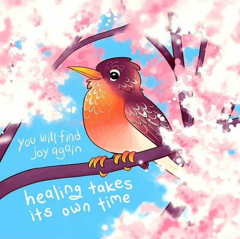 "You will find joy again. Healing takes its own time."